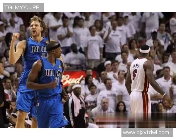 11年总决赛第六场小牛逆转热火夺冠的传奇时刻与历史意义